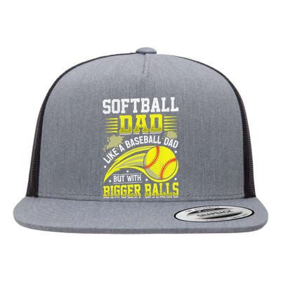 Fathers Day Softball Dad Like Baseball But With Bigger Balls Flat Bill Trucker Hat