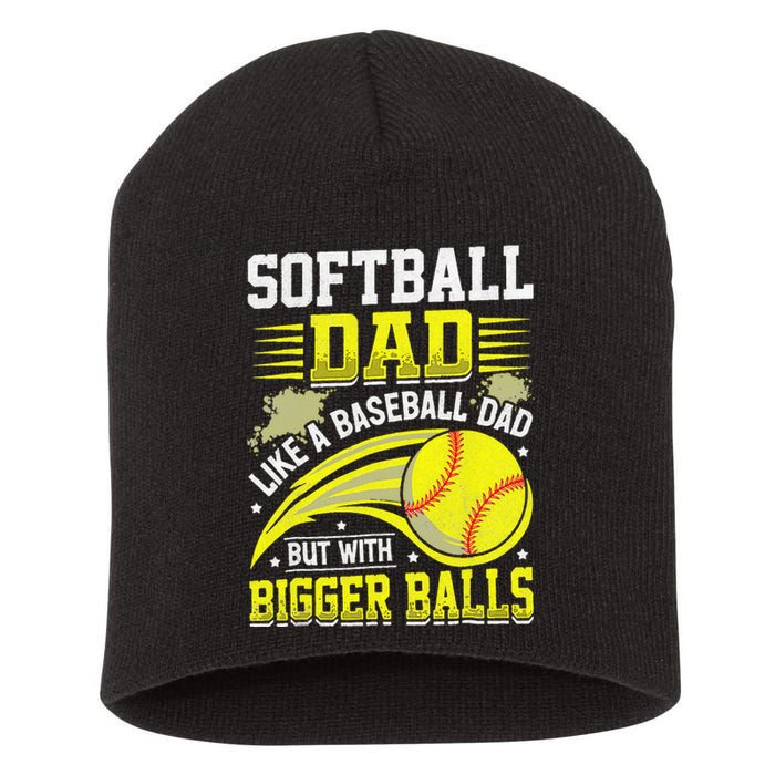 Fathers Day Softball Dad Like Baseball But With Bigger Balls Short Acrylic Beanie