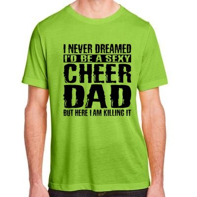 FatherS Day Shirts Cheer Dad & Killing It Cheerdancing Adult ChromaSoft Performance T-Shirt