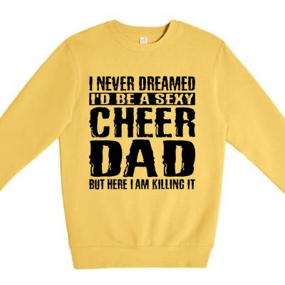 FatherS Day Shirts Cheer Dad & Killing It Cheerdancing Premium Crewneck Sweatshirt