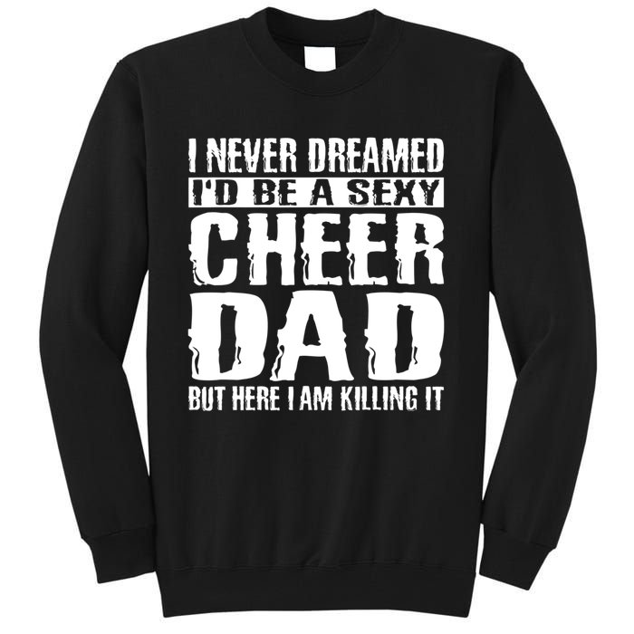 FatherS Day Shirts Cheer Dad & Killing It Cheerdancing Tall Sweatshirt