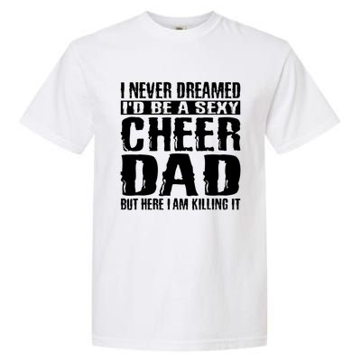 FatherS Day Shirts Cheer Dad & Killing It Cheerdancing Garment-Dyed Heavyweight T-Shirt