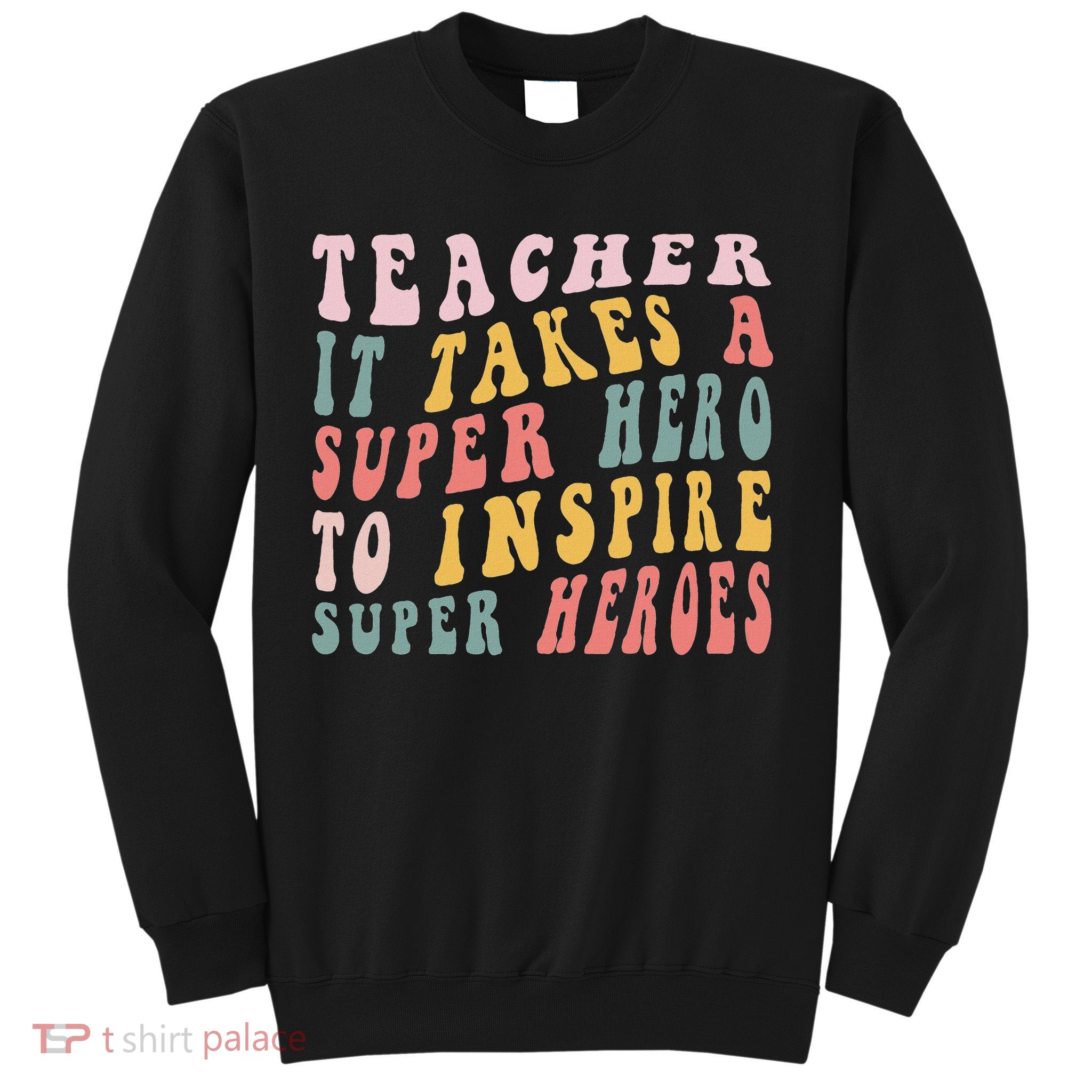 First Day School Superhero Inspire Super Heros Teacher Women Sweatshirt