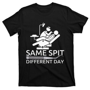 Funny Dentist Same Spit Different Day T-Shirt