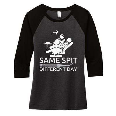 Funny Dentist Same Spit Different Day Women's Tri-Blend 3/4-Sleeve Raglan Shirt