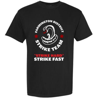 Farmington District Strike Team Strike Hard Strike Fast Garment-Dyed Heavyweight T-Shirt