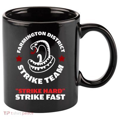 Farmington District Strike Team Strike Hard Strike Fast 11oz C Handle Ceramic Mug