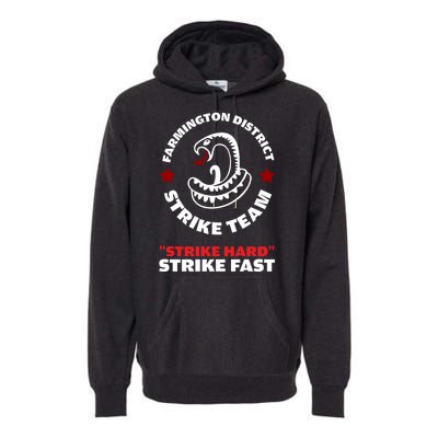 Farmington District Strike Team Strike Hard Strike Fast Premium Hoodie