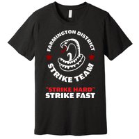 Farmington District Strike Team Strike Hard Strike Fast Premium T-Shirt