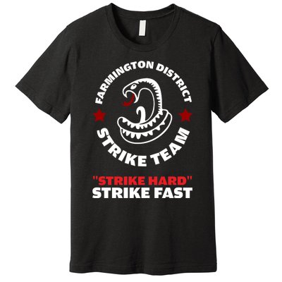 Farmington District Strike Team Strike Hard Strike Fast Premium T-Shirt