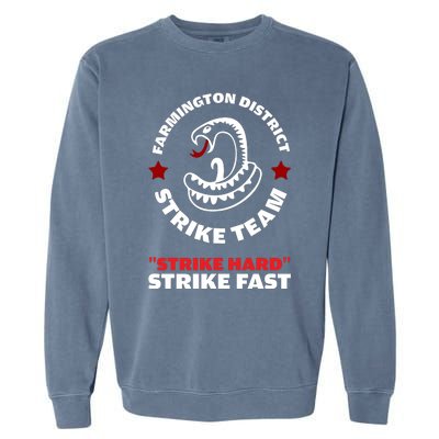 Farmington District Strike Team Strike Hard Strike Fast Garment-Dyed Sweatshirt