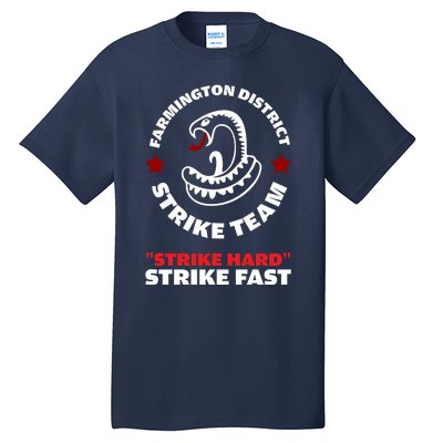 Farmington District Strike Team Strike Hard Strike Fast Tall T-Shirt