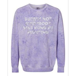 Funny Distressed Surely Not Everybody Was Kung Fu Fighting Colorblast Crewneck Sweatshirt