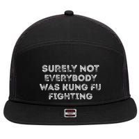 Funny Distressed Surely Not Everybody Was Kung Fu Fighting 7 Panel Mesh Trucker Snapback Hat