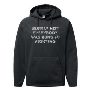 Funny Distressed Surely Not Everybody Was Kung Fu Fighting Performance Fleece Hoodie