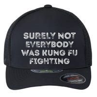 Funny Distressed Surely Not Everybody Was Kung Fu Fighting Flexfit Unipanel Trucker Cap