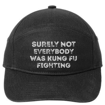 Funny Distressed Surely Not Everybody Was Kung Fu Fighting 7-Panel Snapback Hat