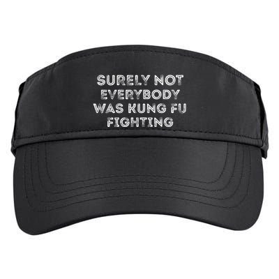 Funny Distressed Surely Not Everybody Was Kung Fu Fighting Adult Drive Performance Visor