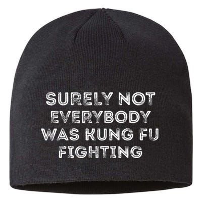 Funny Distressed Surely Not Everybody Was Kung Fu Fighting Sustainable Beanie