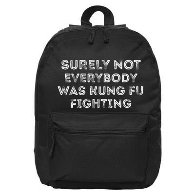 Funny Distressed Surely Not Everybody Was Kung Fu Fighting 16 in Basic Backpack