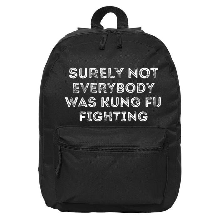 Funny Distressed Surely Not Everybody Was Kung Fu Fighting 16 in Basic Backpack