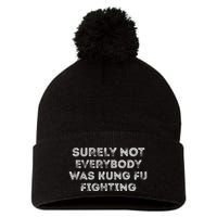 Funny Distressed Surely Not Everybody Was Kung Fu Fighting Pom Pom 12in Knit Beanie