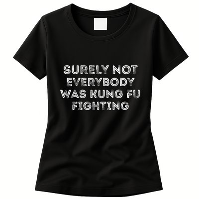 Funny Distressed Surely Not Everybody Was Kung Fu Fighting Womens T-Shirt