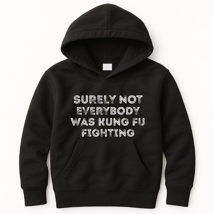 Funny Distressed Surely Not Everybody Was Kung Fu Fighting Kids Hoodie