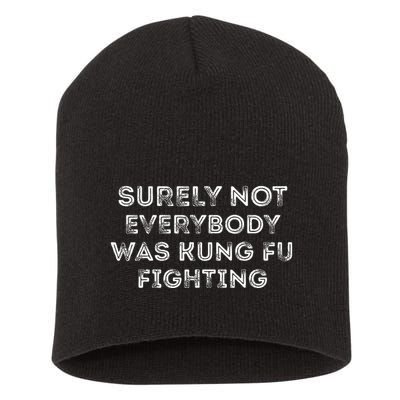 Funny Distressed Surely Not Everybody Was Kung Fu Fighting Short Acrylic Beanie