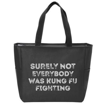Funny Distressed Surely Not Everybody Was Kung Fu Fighting Zip Tote Bag