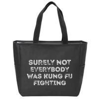 Funny Distressed Surely Not Everybody Was Kung Fu Fighting Zip Tote Bag