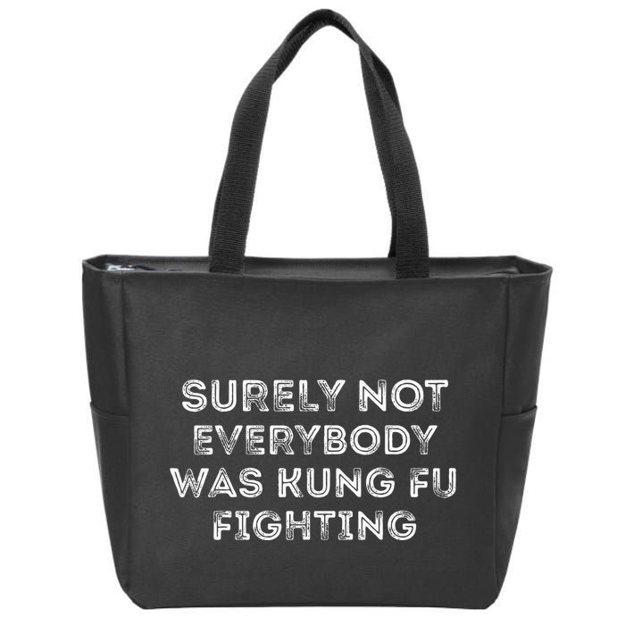 Funny Distressed Surely Not Everybody Was Kung Fu Fighting Zip Tote Bag