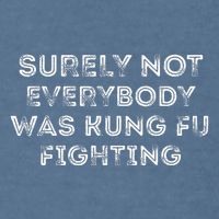 Funny Distressed Surely Not Everybody Was Kung Fu Fighting Garment-Dyed Sweatshirt