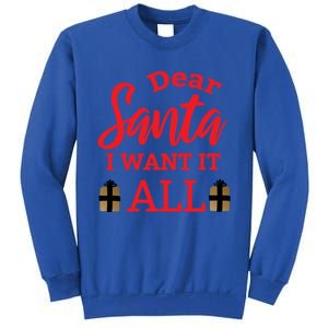 Funny Dear Santa I Want It All Christmas Xmas Funny Gift Funny Gift Sweatshirt