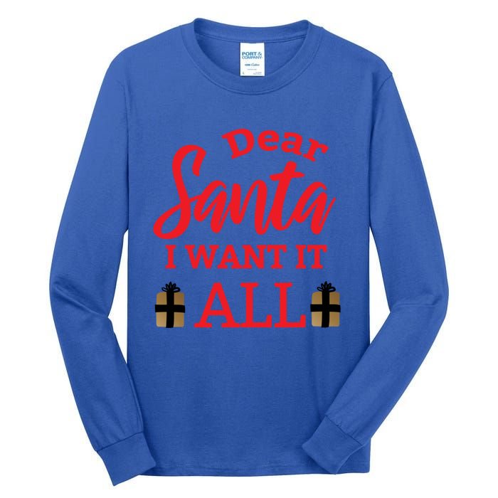 Funny Dear Santa I Want It All Christmas Xmas Funny Gift Funny Gift Tall Long Sleeve T-Shirt