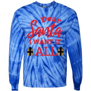 Funny Dear Santa I Want It All Christmas Xmas Funny Gift Funny Gift Tie-Dye Long Sleeve Shirt