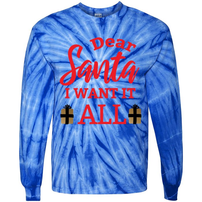 Funny Dear Santa I Want It All Christmas Xmas Funny Gift Funny Gift Tie-Dye Long Sleeve Shirt