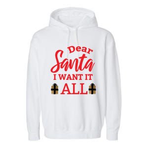 Funny Dear Santa I Want It All Christmas Xmas Funny Gift Funny Gift Garment-Dyed Fleece Hoodie