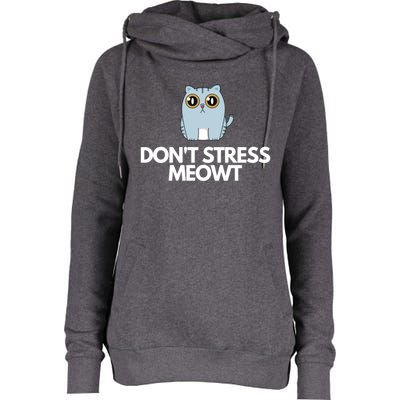 Funny Don't Stress Meowt Humorous Cat Pun Quote Gift Womens Funnel Neck Pullover Hood