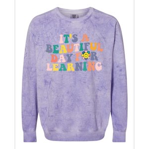 First Day School Its Beautiful Day For Learning Teacher Gift Colorblast Crewneck Sweatshirt