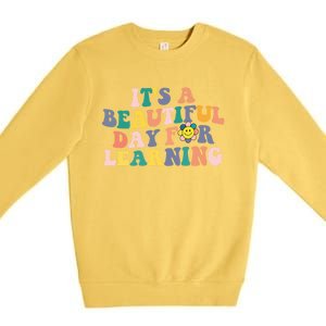 First Day School Its Beautiful Day For Learning Teacher Gift Premium Crewneck Sweatshirt