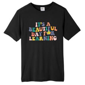 First Day School Its Beautiful Day For Learning Teacher Gift Tall Fusion ChromaSoft Performance T-Shirt