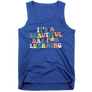 First Day School Its Beautiful Day For Learning Teacher Gift Tank Top