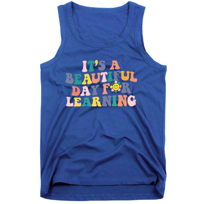 First Day School Its Beautiful Day For Learning Teacher Gift Tank Top