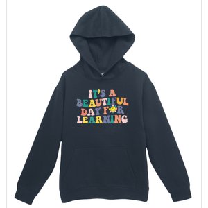 First Day School Its Beautiful Day For Learning Teacher Gift Urban Pullover Hoodie