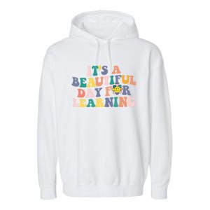 First Day School Its Beautiful Day For Learning Teacher Gift Garment-Dyed Fleece Hoodie