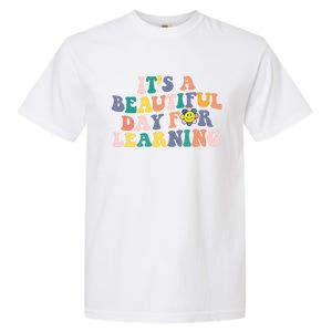 First Day School Its Beautiful Day For Learning Teacher Gift Garment-Dyed Heavyweight T-Shirt