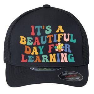 First Day School Its Beautiful Day For Learning Teacher Gift Flexfit Unipanel Trucker Cap