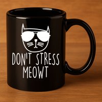 Funny Don't Stress Meowt Cat Owner Don't Stress Me Out Pun Cute Gift 11oz C Handle Ceramic Mug