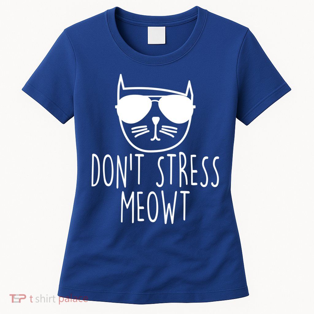 Funny Don't Stress Meowt Cat Owner Don't Stress Me Out Pun Cute Gift Womens T-Shirt